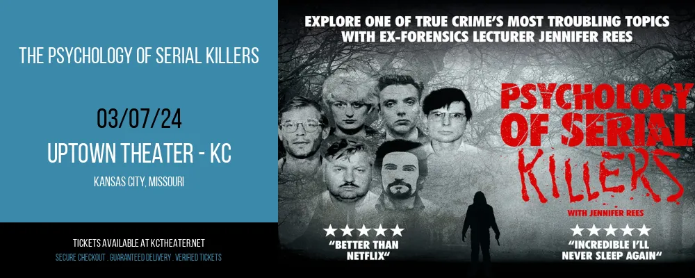 The Psychology of Serial Killers at Uptown Theater - KC