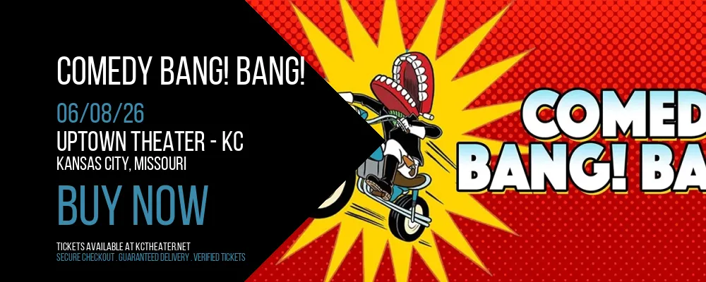 Comedy Bang! Bang! at Uptown Theater - KC