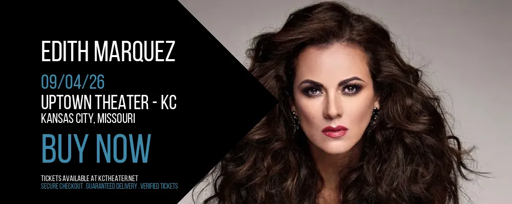Edith Marquez at Uptown Theater - KC