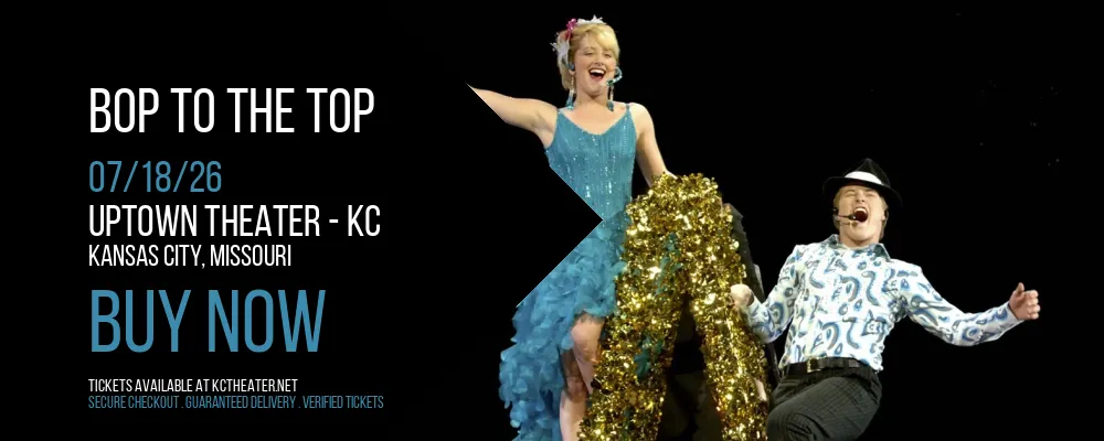 Bop To The Top at Uptown Theater - KC
